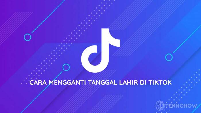 Cara Memunculkan Tanggal Lahir di TikTok